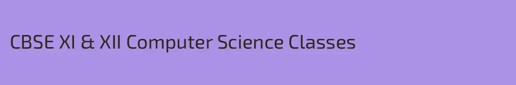 CBSE XI & XII Computer Science Classes